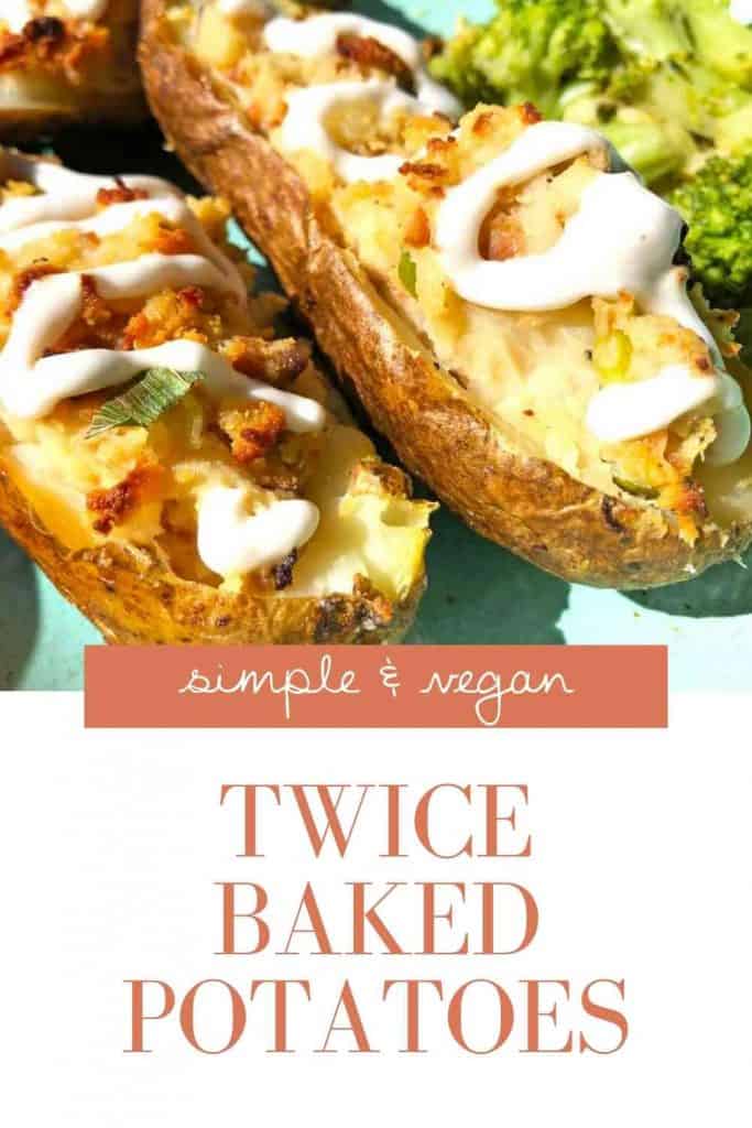 "Simple & vegan twice baked potatoes" is written on an image below a photo of the potatoes topped with dairy-free sour cream beside broccoli.