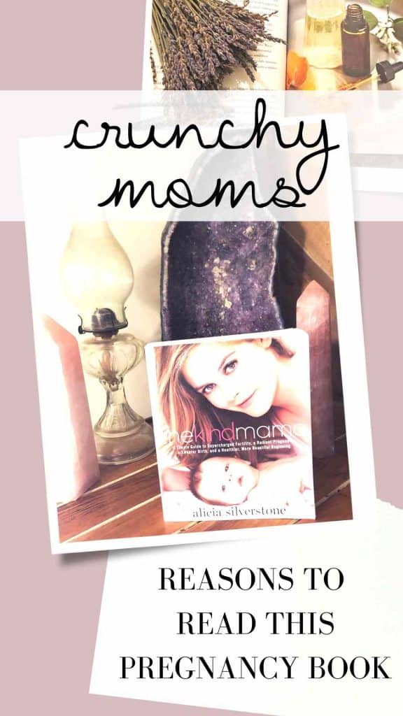 "Crunchy Moms" and "Reasons to read this pregnancy book" is on a graphic with photos of the book The Kind Mama along with rose quartz and amethyst crystals, an oil lamp, and lavender..