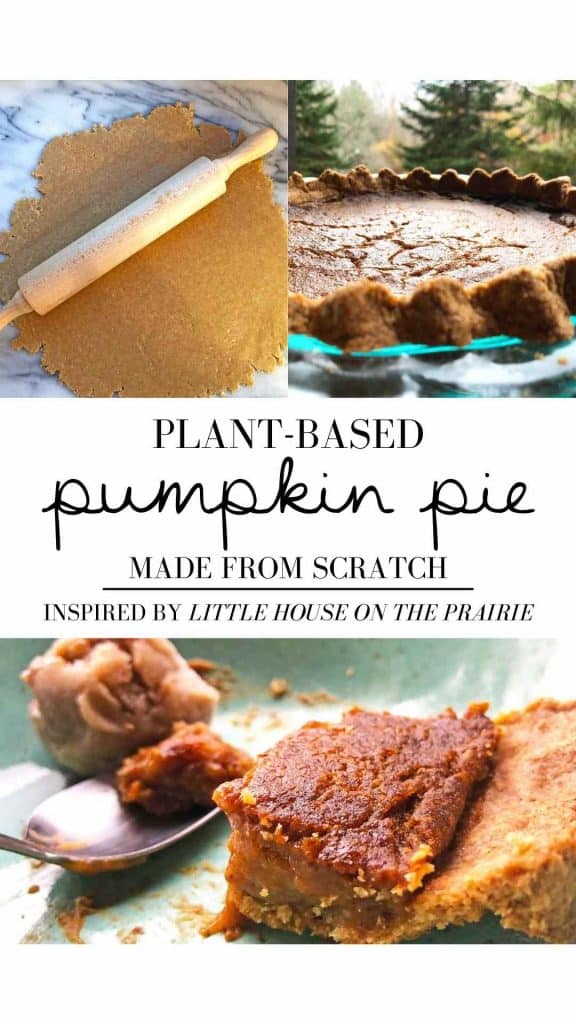 A graphic reads "plant-based pumpkin pie made from scratch inspired by Little House on the Prairie" with three pictures showing the pie being made and enjoyed.
