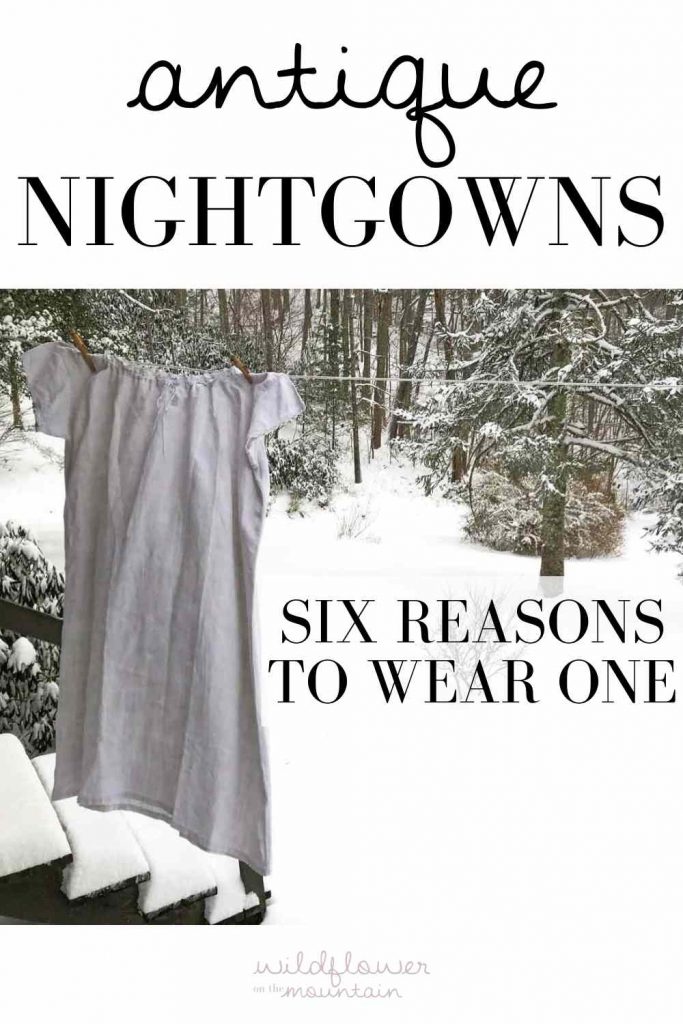 The text "antique nightgowns" and "six reasons to wear one" is on a graphic with an image of antique sleepwear on a clothesline in winter. 