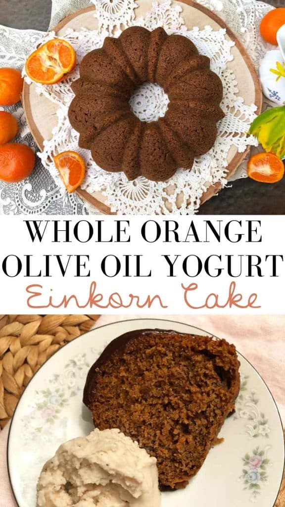 A graphic reads "whole orange olive oil yogurt einkorn cake" and shows the whole bundt cake as well as a slice served with ice cream.