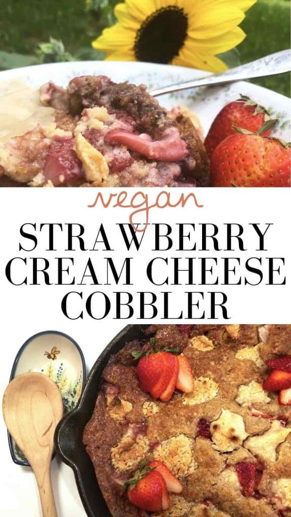 A graphic with the text "vegan strawberry cream cheese cobbler" shows two photos. The first shows the cobbler served with vegan cream in front of a sunflower. The second shows it in a cast iron skillet beside a floral spoon rest. 